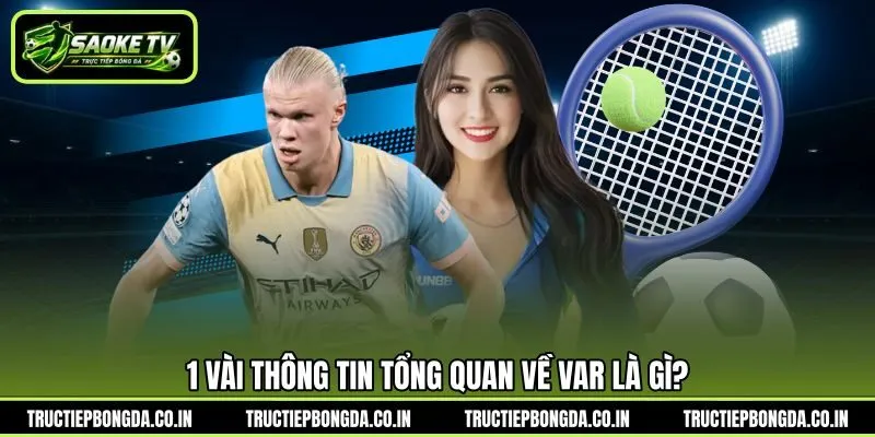 1 vài thông tin tổng quan về VAR là gì?