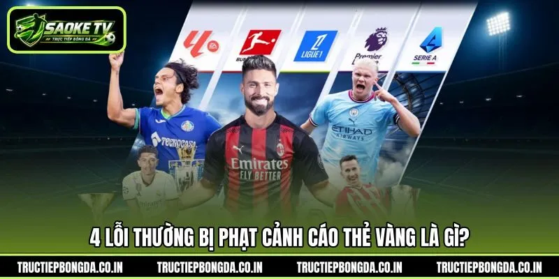 4 lỗi thường bị phạt cảnh cáo thẻ vàng là gì? 4 lỗi thường bị phạt cảnh cáo thẻ vàng là gì?