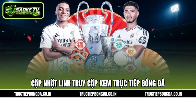 Cập nhật link truy cập xem trực tiếp bóng đá