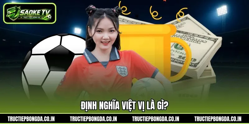Định nghĩa việt vị là gì? Định nghĩa việt vị là gì?
