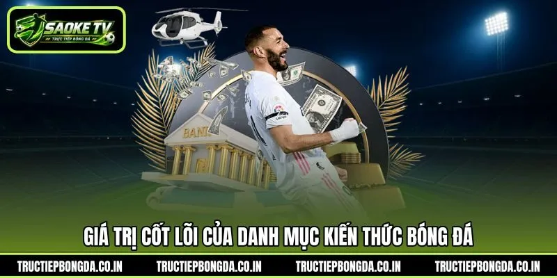 Giá trị cốt lõi của danh mục kiến thức bóng đá Giá trị cốt lõi của danh mục kiến thức bóng đá