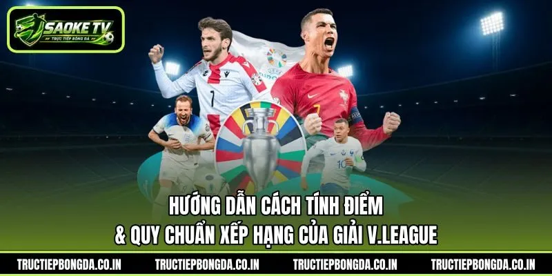 Hướng dẫn cách tính điểm & quy chuẩn xếp hạng của giải V.League Hướng dẫn cách tính điểm & quy chuẩn xếp hạng của giải V.League