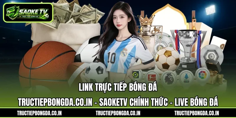 Link Trực Tiếp Bóng Đá | SaokeTV Chính Thức | Live Bóng Đá