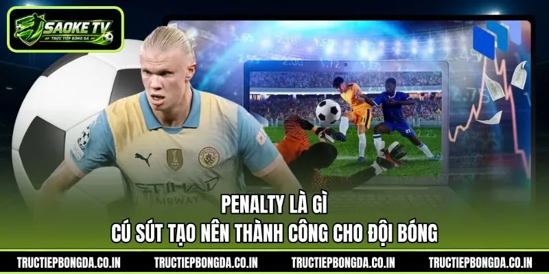 Penalty Là Gì - Cú Sút Tạo Nên Thành Công Cho Đội Bóng | Hình số 2 Penalty Là Gì – Cú Sút Tạo Nên Thành Công Cho Đội Bóng