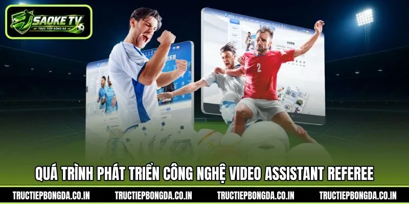 Quá trình phát triển công nghệ Video Assistant Referee