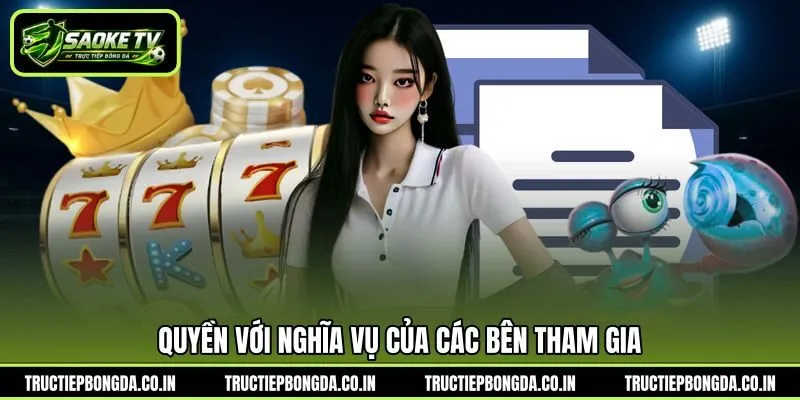 Quyền với nghĩa vụ của các bên tham gia
