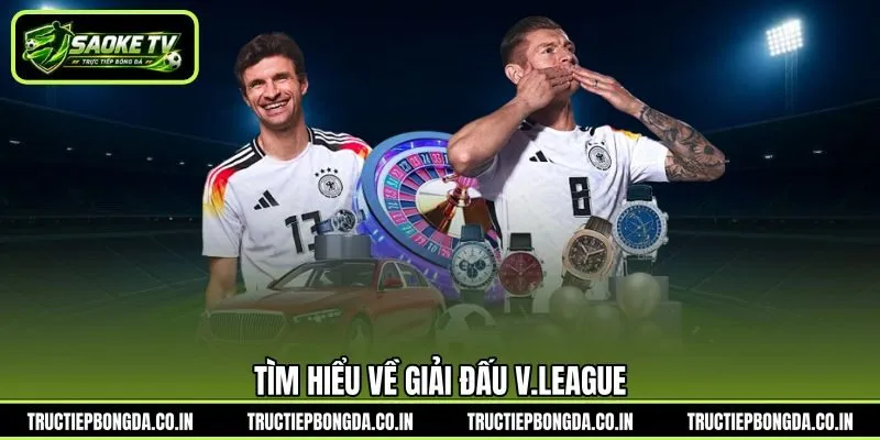 Tìm hiểu về giải đấu V.League Tìm hiểu về giải đấu V.League