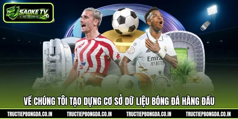 Về chúng tôi tạo dựng cơ sở dữ liệu bóng đá hàng đầu Về chúng tôi tạo dựng cơ sở dữ liệu bóng đá hàng đầu