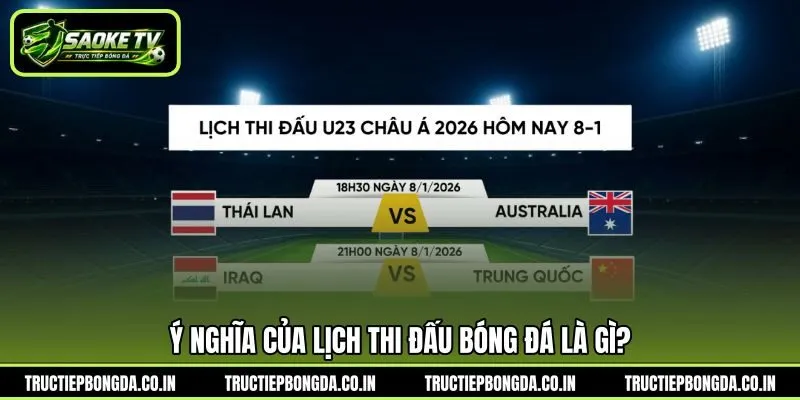 Ý nghĩa của lịch thi đấu bóng đá là gì?